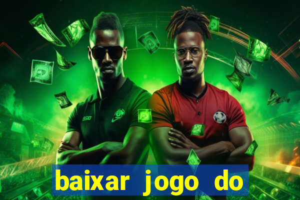 baixar jogo do tigrinho oficial